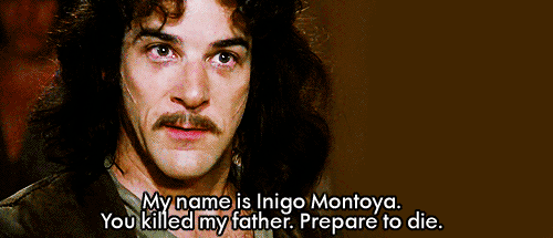 It's a catchy line, but threatening prospective employers is not a great way to get hired. GIF from The Princess Bride via Giphy